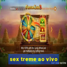 sex treme ao vivo